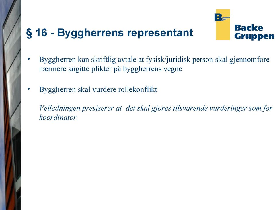 byggherrens vegne Byggherren skal vurdere rollekonflikt Veiledningen