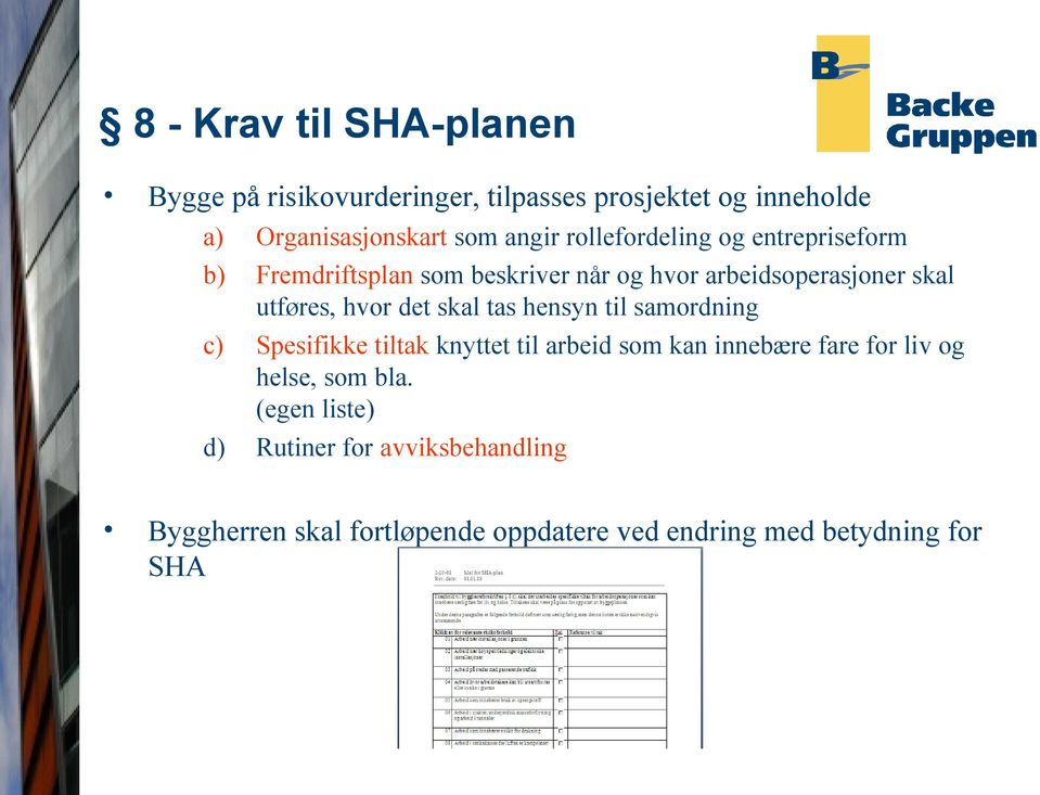 hvor det skal tas hensyn til samordning Spesifikke tiltak knyttet til arbeid som kan innebære fare for liv og helse,