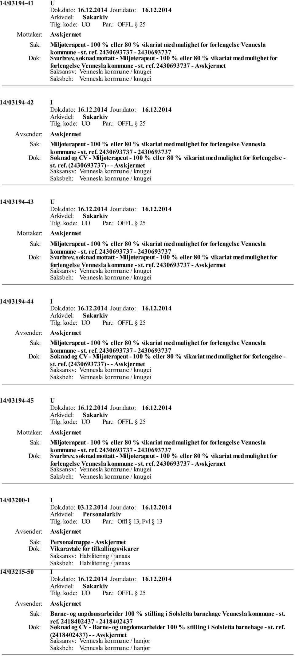 25 Miljøterapeut - 100 % eller 80 % vikariat med mulighet for forlengelse Vennesla kommune - st. ref.