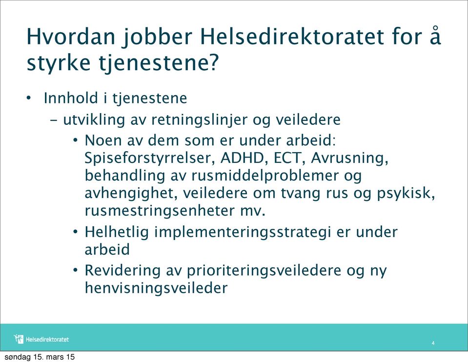 Spiseforstyrrelser, ADHD, ECT, Avrusning, behandling av rusmiddelproblemer og avhengighet, veiledere om