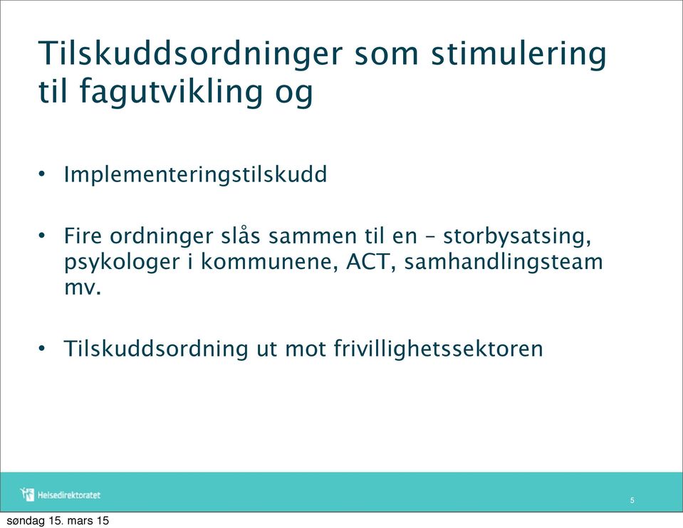 en storbysatsing, psykologer i kommunene, ACT,