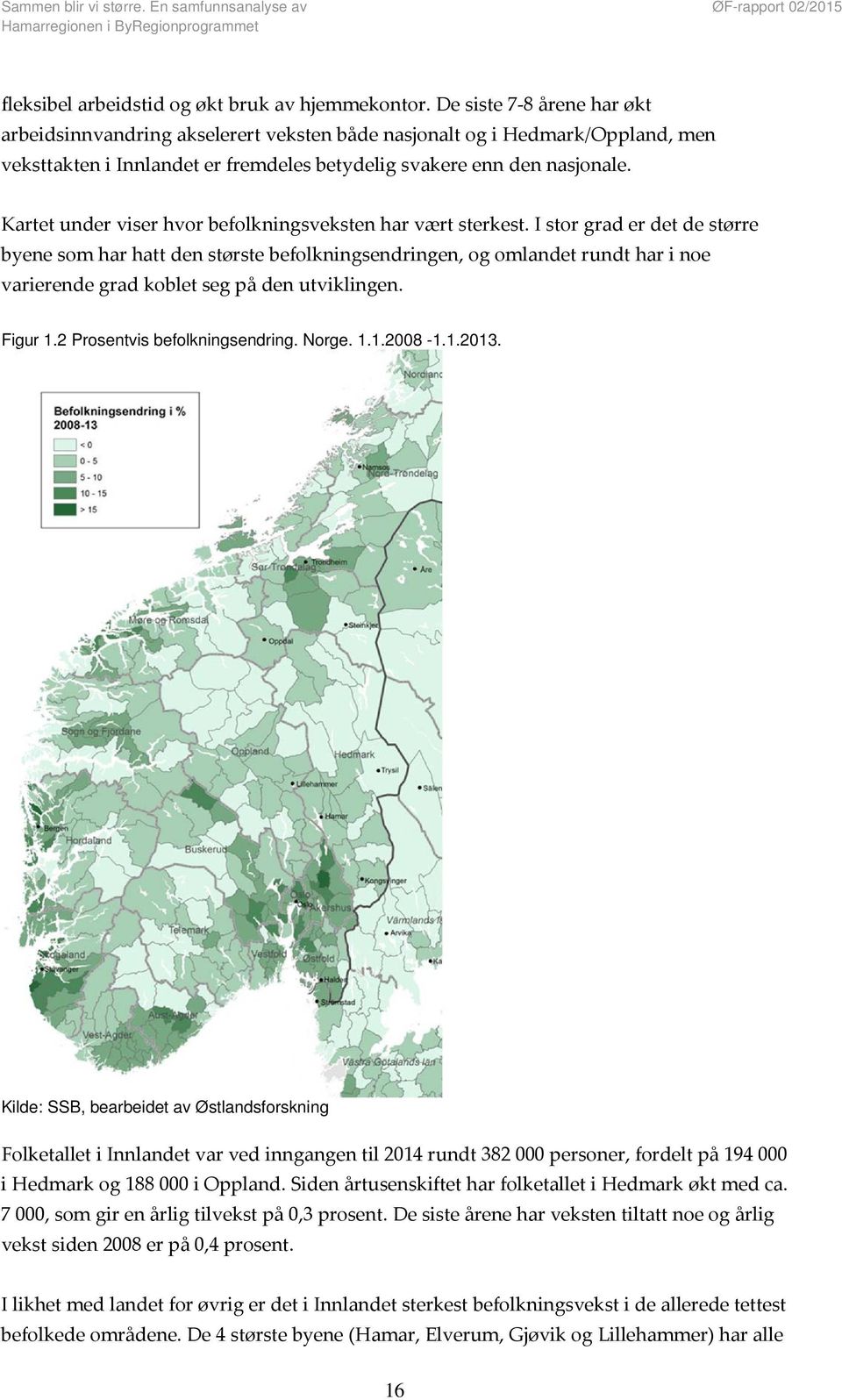 Kartet under viser hvor befolkningsveksten har vært sterkest.