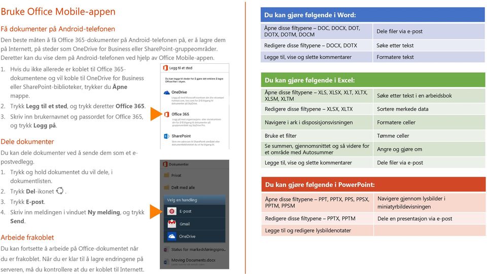 Hvis du ikke allerede er koblet til Office 365- dokumentene og vil koble til OneDrive for Business eller SharePoint-biblioteker, trykker du Åpne mappe. 2.