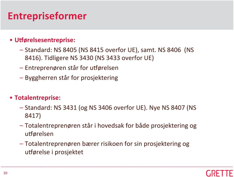 Totalentreprise: Standard: NS 3431 (og NS 3406 overfor UE).