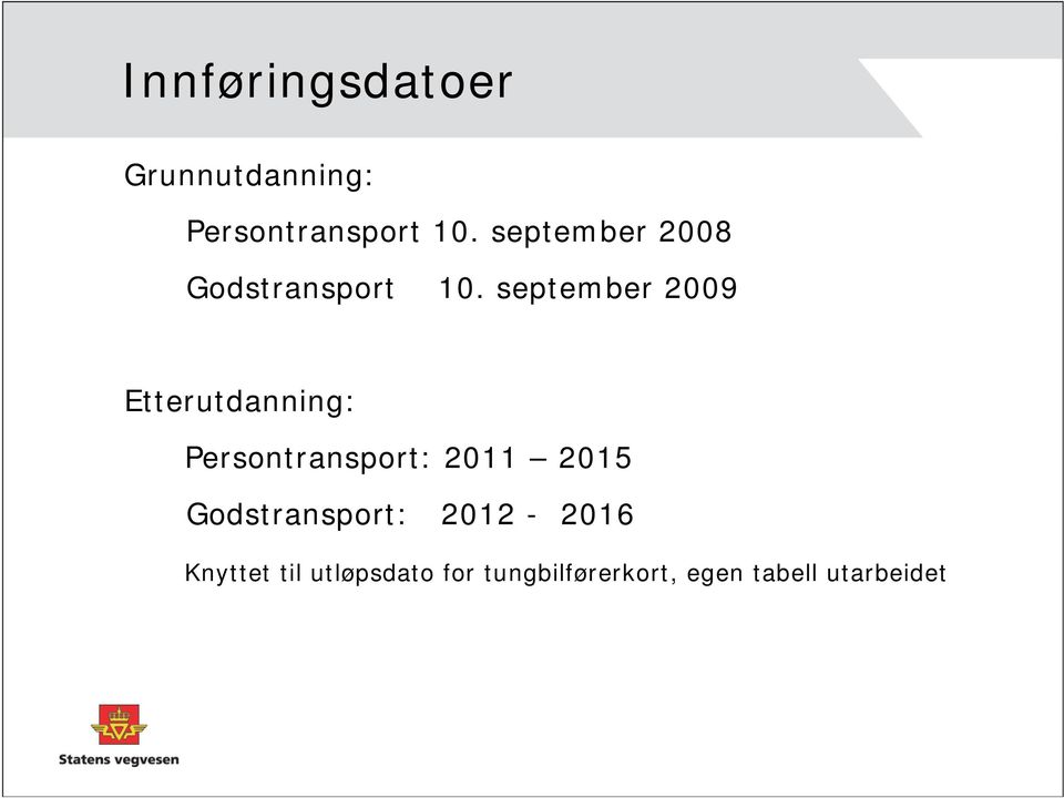 september 2009 Etterutdanning: Persontransport: 2011 2015