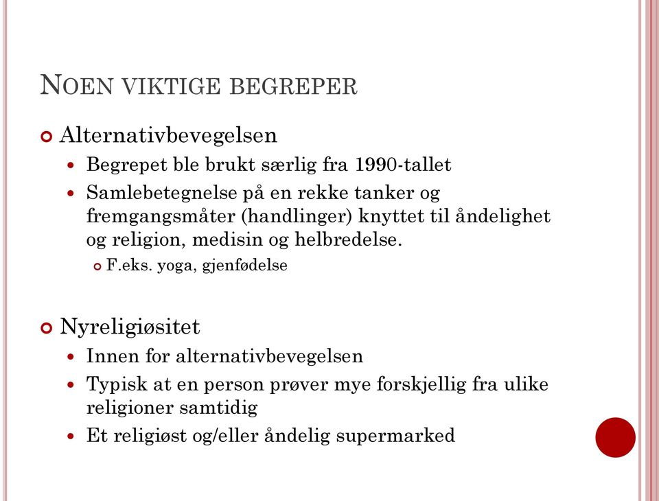 religion, medisin og helbredelse. F.eks.