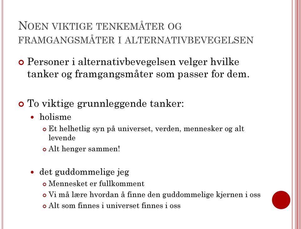 To viktige grunnleggende tanker: holisme Et helhetlig syn på universet, verden, mennesker og alt levende