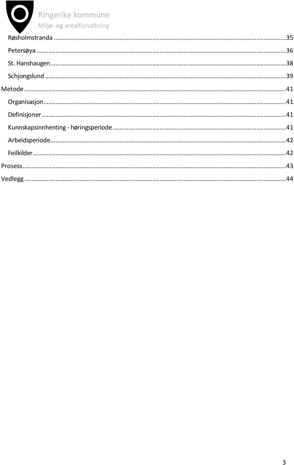 .. 41 Definisjoner... 41 Kunnskapsinnhenting - høringsperiode.