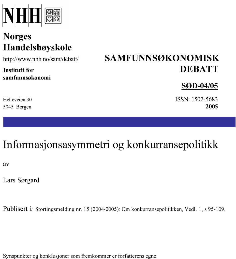 ISSN: 1502-5683 5045 Bergen 2005 Informasjonsasymmetri og konkurransepolitikk av Lars Sørgard