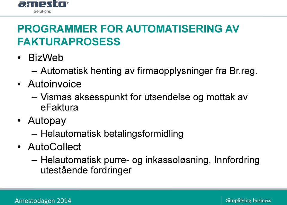 Autoinvoice Vismas aksesspunkt for utsendelse og mottak av efaktura Autopay