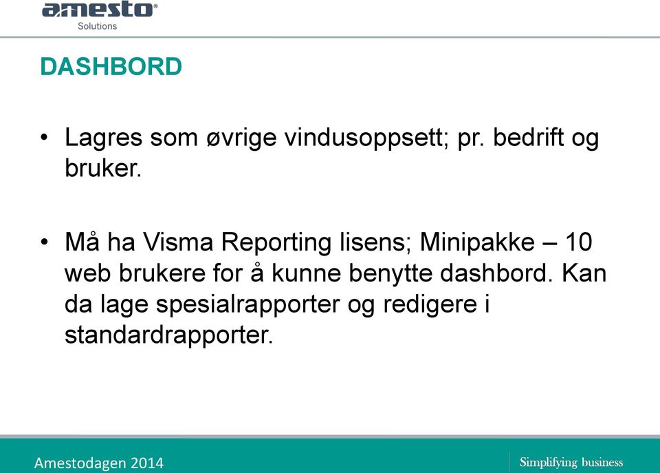 Må ha Visma Reporting lisens; Minipakke 10 web