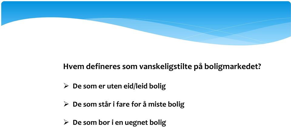 De som er uten eid/leid bolig De som