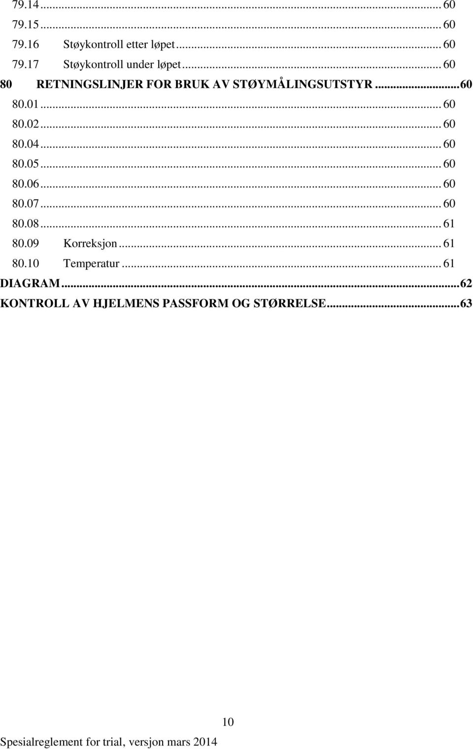 .. 60 80.05... 60 80.06... 60 80.07... 60 80.08... 61 80.09 Korreksjon... 61 80.10 Temperatur.