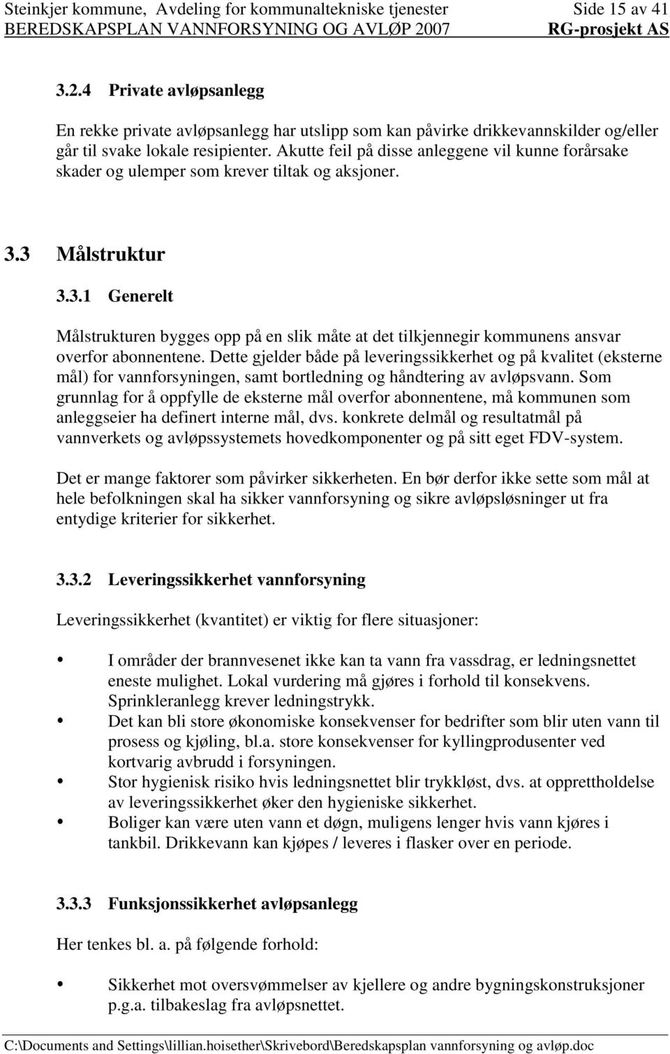 Akutte feil på disse anleggene vil kunne forårsake skader og ulemper som krever tiltak og aksjoner. 3.