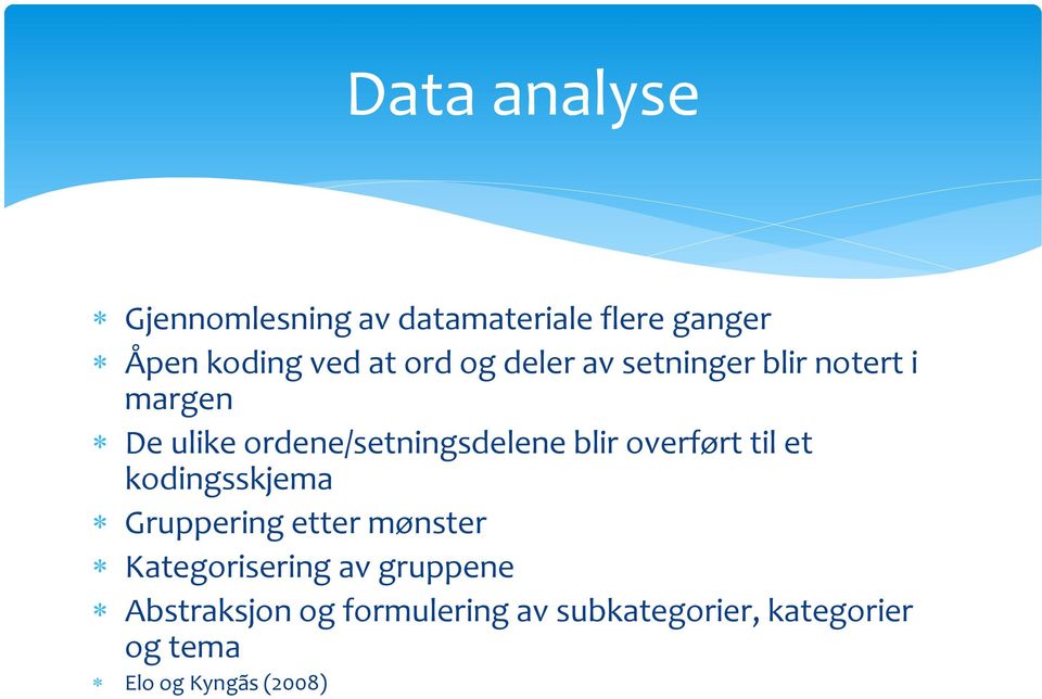 overført til et kodingsskjema Gruppering etter mønster Kategorisering av gruppene