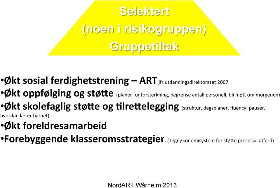 e (planer for forsterkning, begrense antall personell, bli mø: om morgenen) Økt skolefaglig stø?