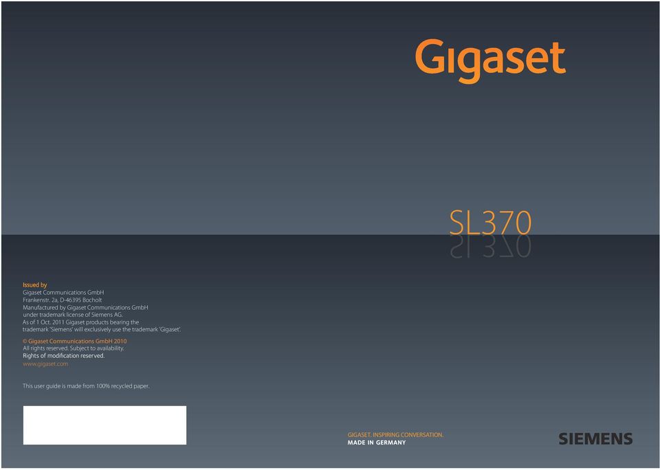 As of 1 Oct. 2011 Gigaset products bearing the trademark 'Siemens' will exclusively use the trademark 'Gigaset'.