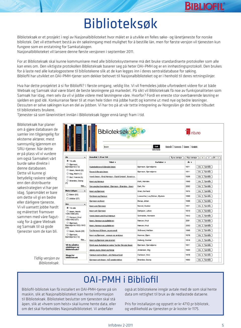 Nasjonalbiblioteket vil lansere denne første versjonen i september 2011.