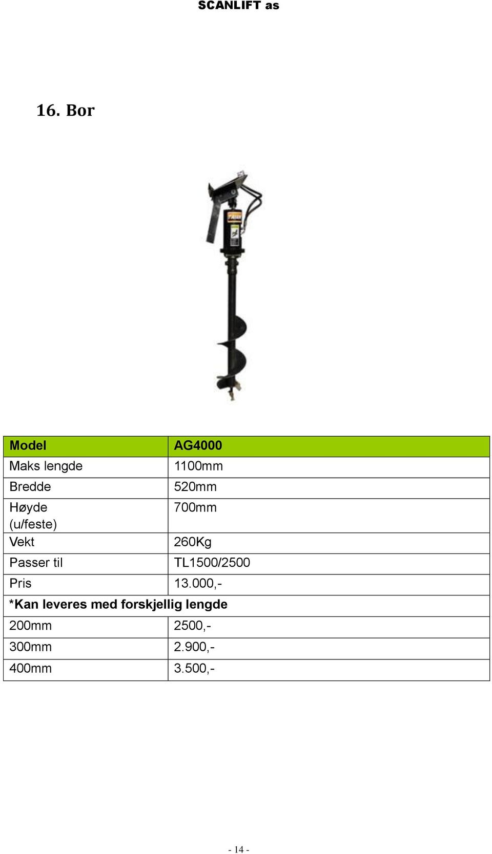 Høyde 700mm (u/feste) 260Kg Pris 13.