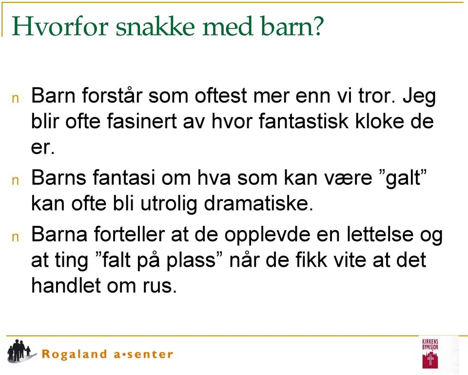 Barns fantasi om hva som kan være galt kan ofte bli utrolig dramatiske.