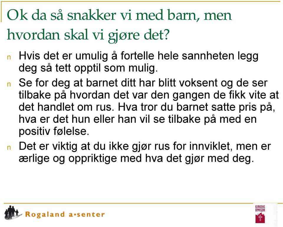 Se for deg at barnet ditt har blitt voksent og de ser tilbake på hvordan det var den gangen de fikk vite at det