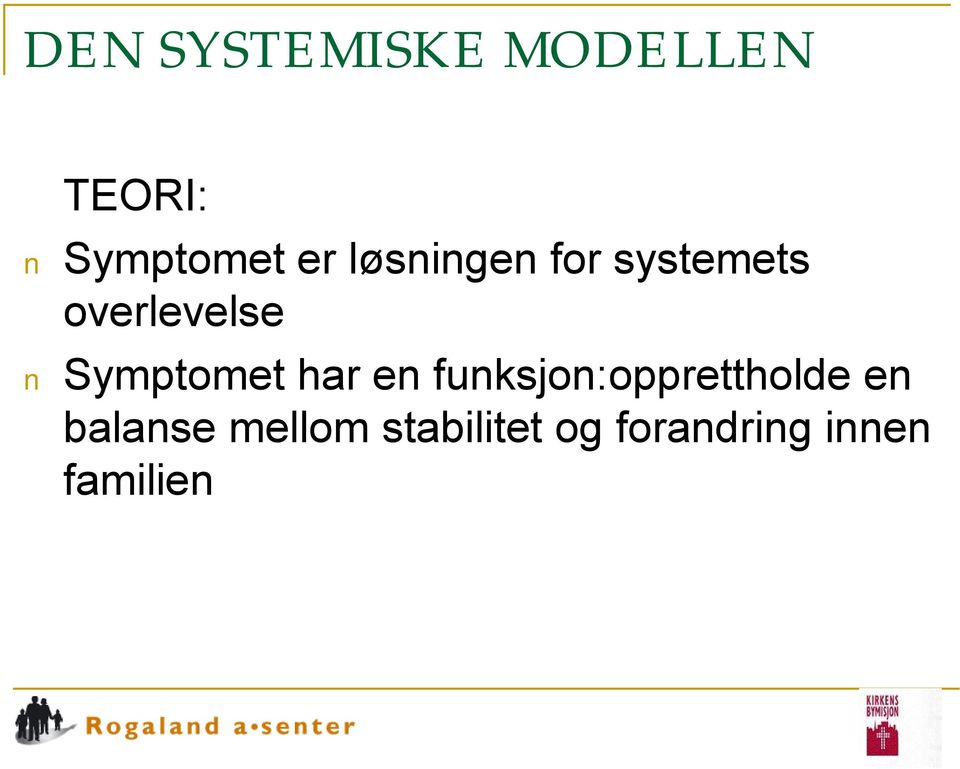 Symptomet har en funksjon:opprettholde en