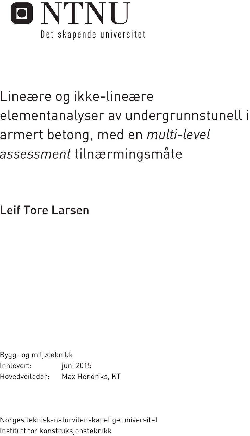 Bygg- og miljøteknikk Innlevert: juni 2015 Hovedveileder: Max Hendriks, KT