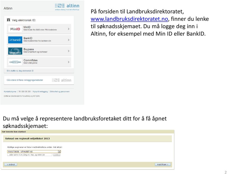 Du må logge deg inn i Altinn, for eksempel med Min ID eller