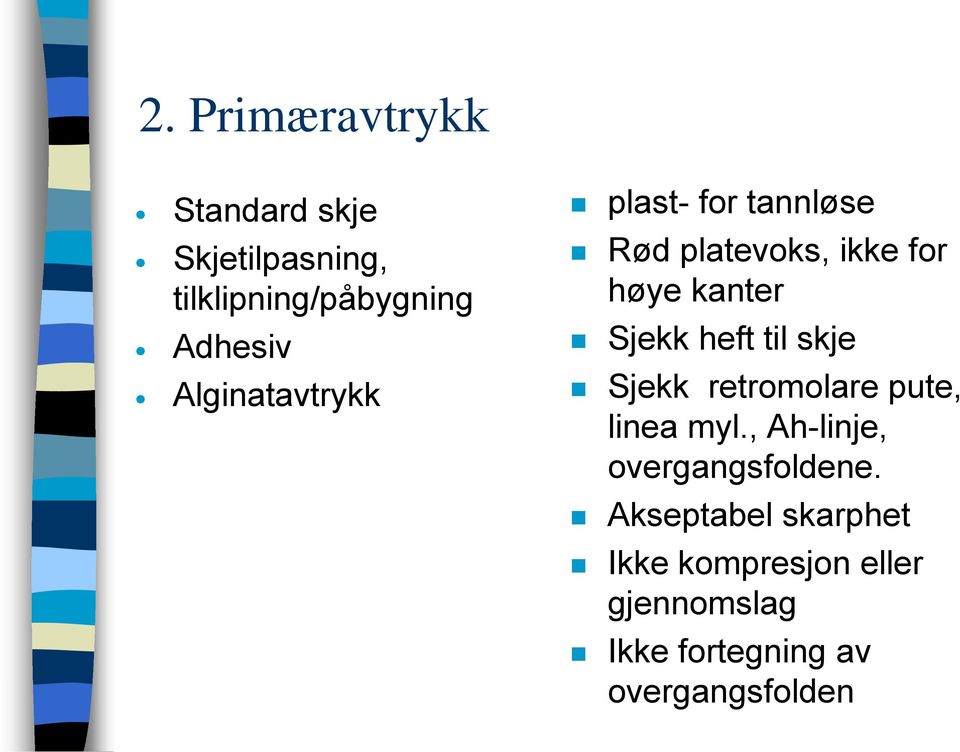 heft til skje Sjekk retromolare pute, linea myl., Ah-linje, overgangsfoldene.