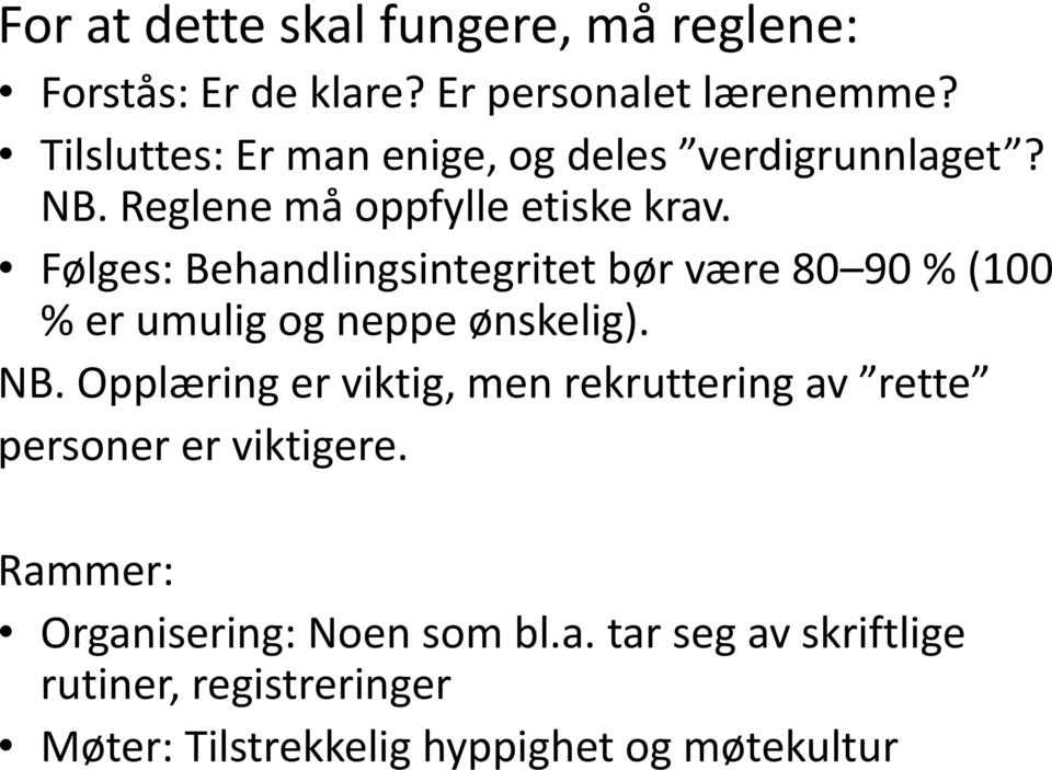 Følges: Behandlingsintegritet bør være 80 90 % (100 % er umulig og neppe ønskelig). NB.