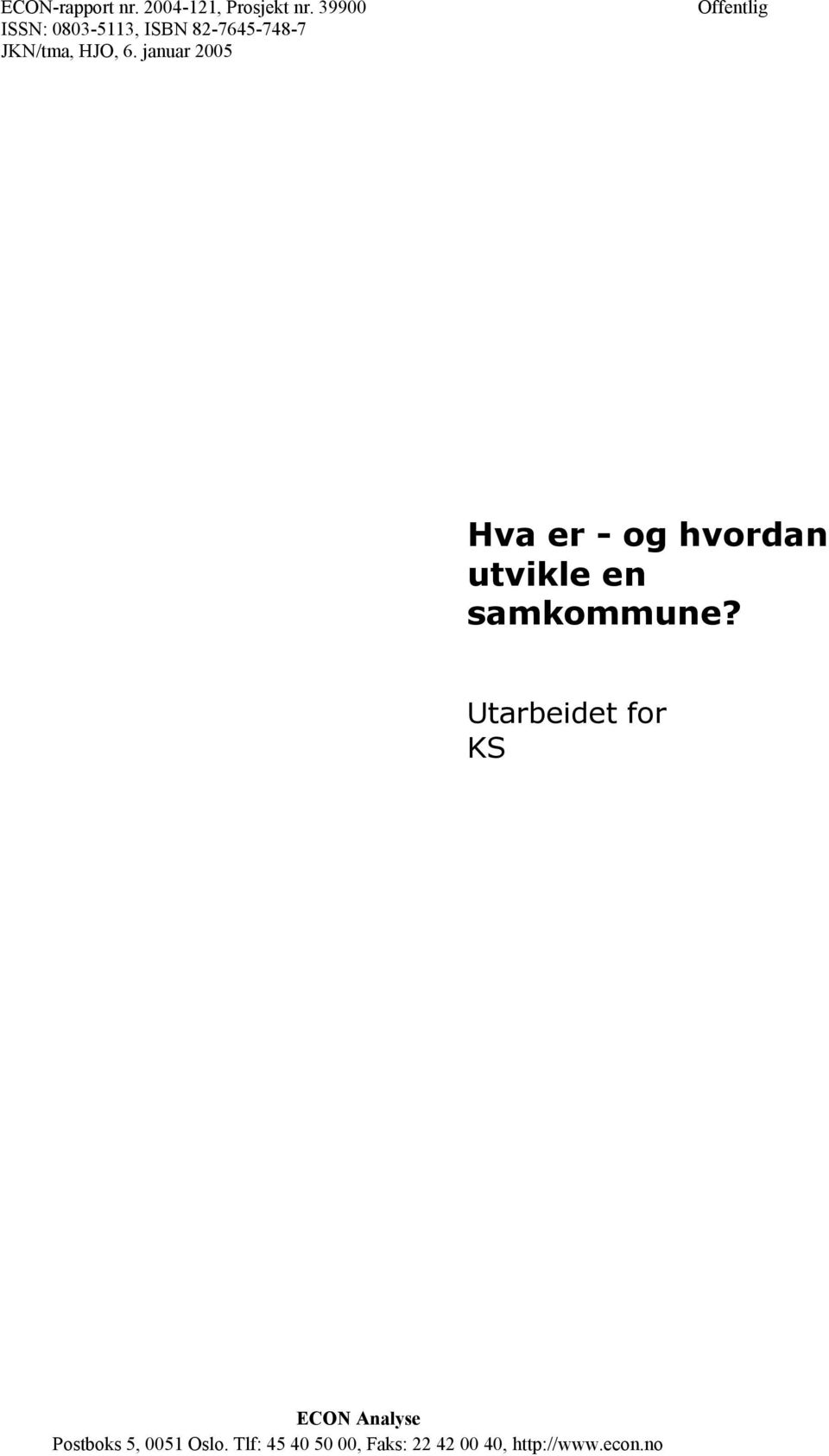 januar 2005 Offentlig Hva er - og hvordan utvikle en samkommune?