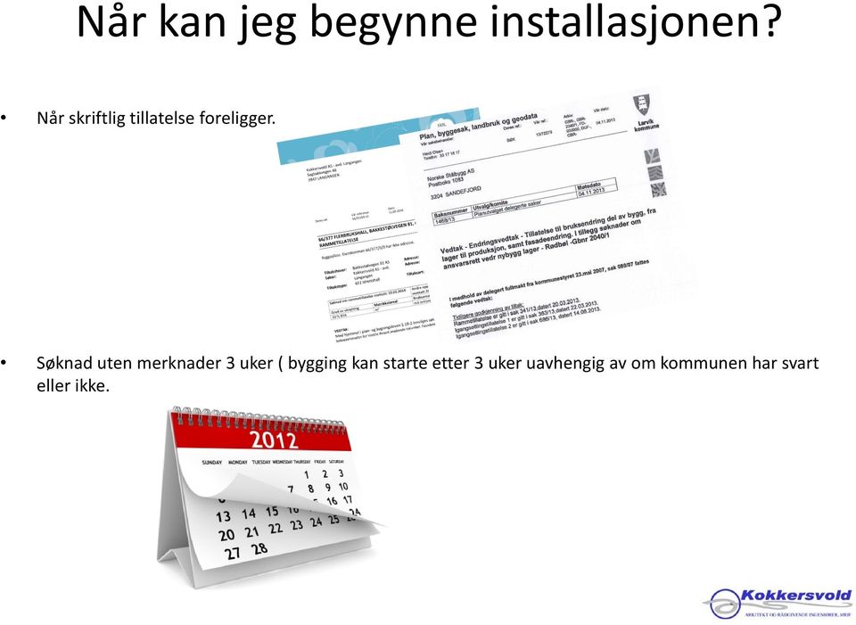 Søknad uten merknader 3 uker ( bygging kan