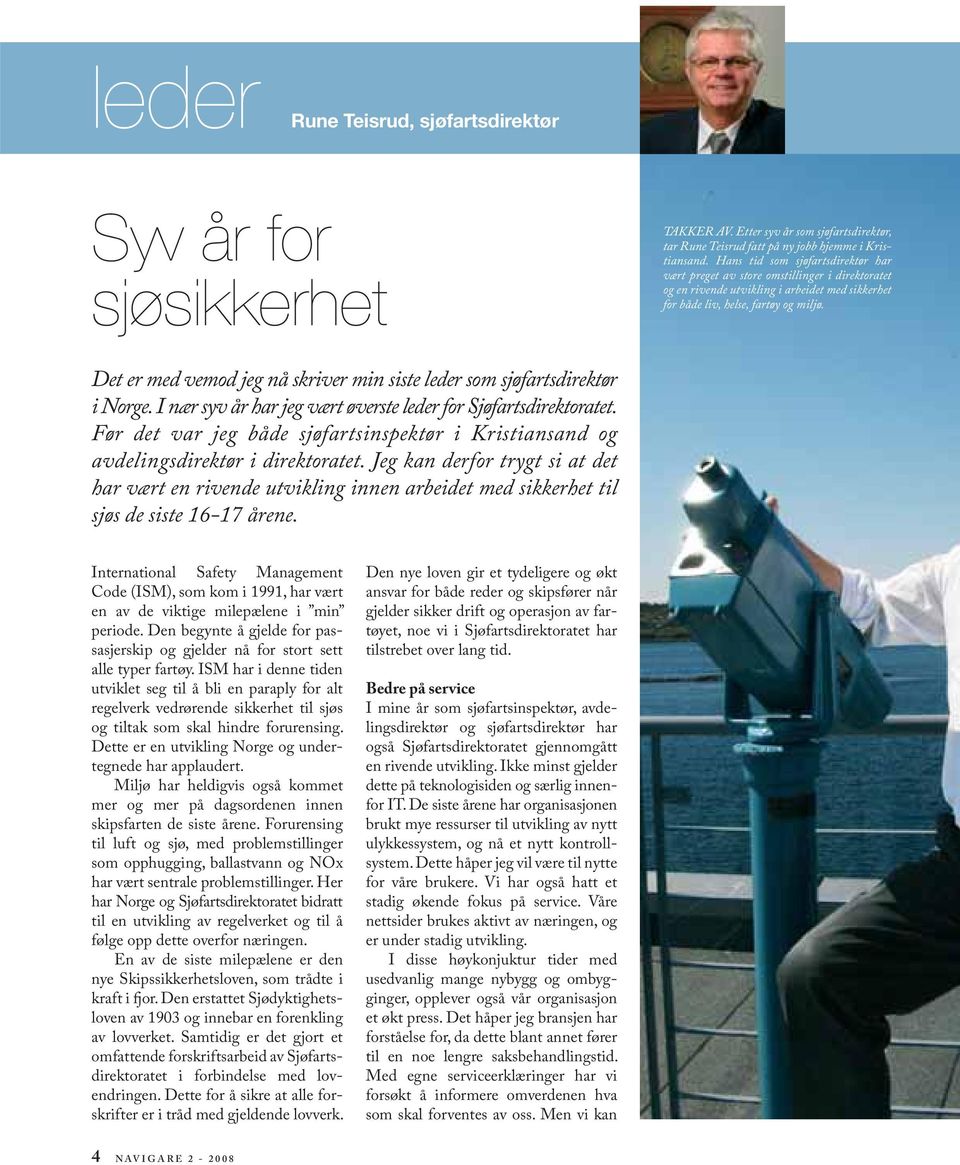 Det er med vemod jeg nå skriver min siste leder som sjøfartsdirektør i Norge. I nær syv år har jeg vært øverste leder for Sjøfartsdirektoratet.
