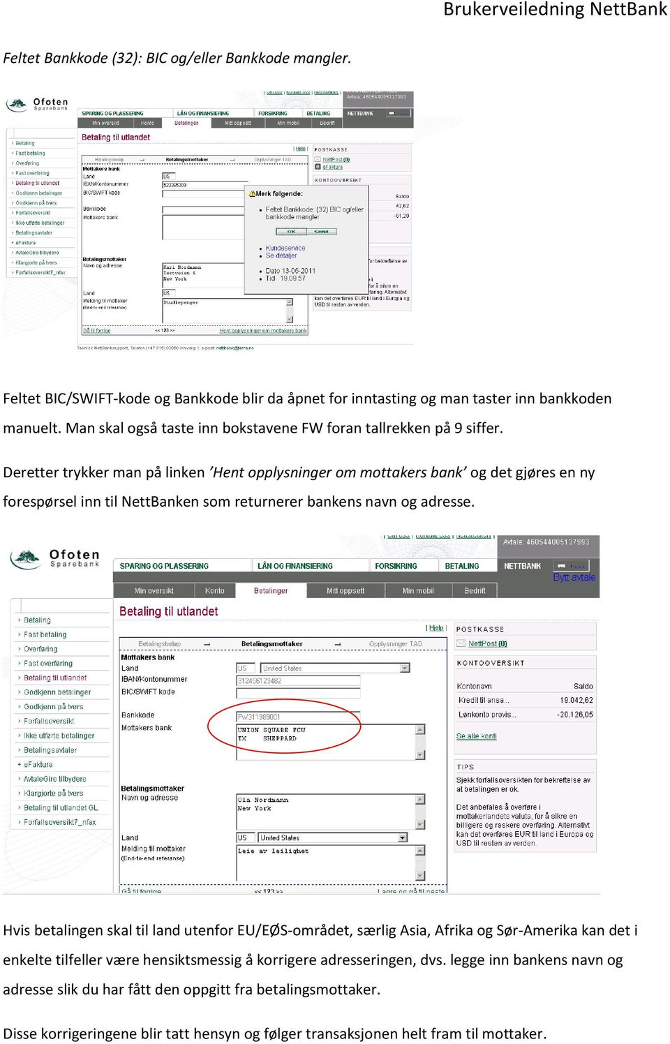 Deretter trykker man på linken Hent opplysninger om mottakers bank og det gjøres en ny forespørsel inn til NettBanken som returnerer bankens navn og adresse.