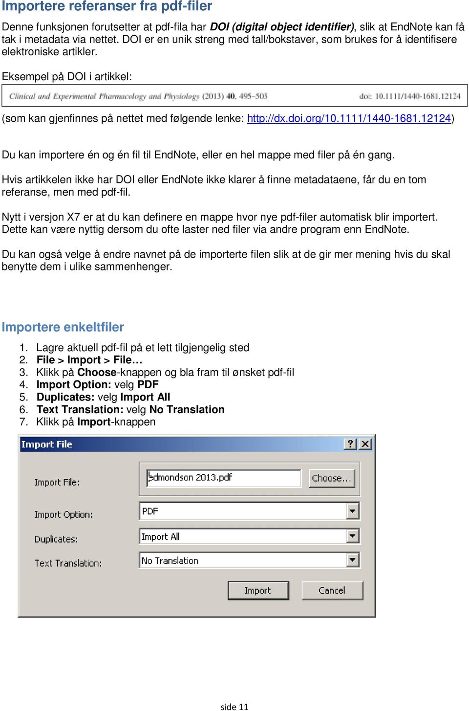 1111/1440-1681.12124) Du kan importere én og én fil til EndNote, eller en hel mappe med filer på én gang.