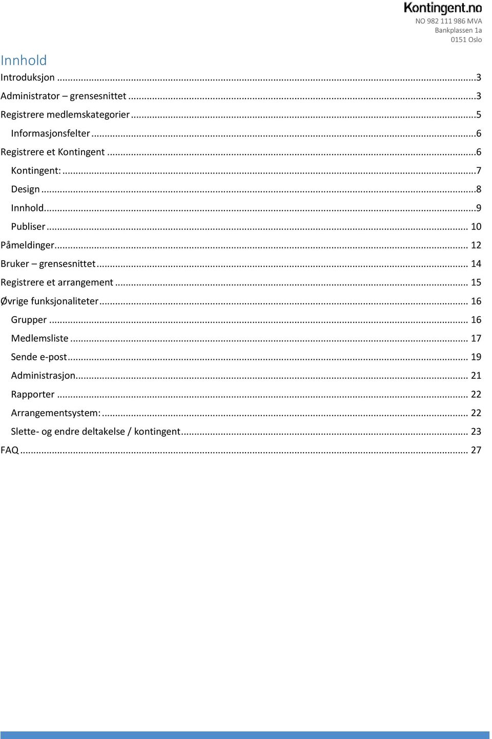 .. 12 Bruker grensesnittet... 14 Registrere et arrangement... 15 Øvrige funksjonaliteter... 16 Grupper.