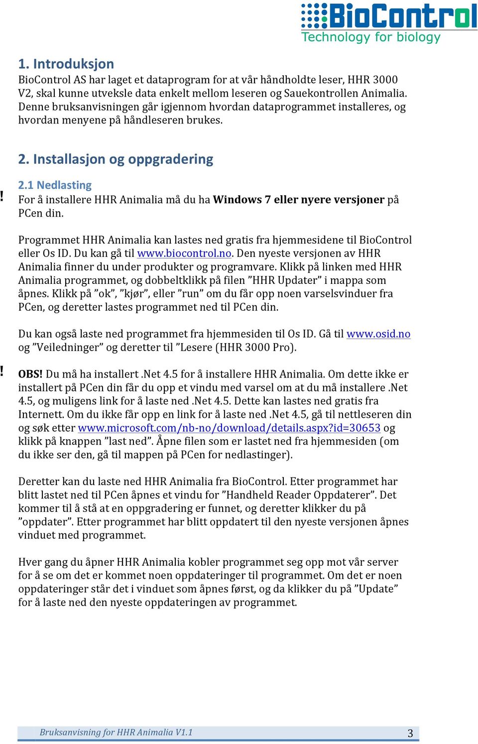 Installasjon og oppgradering! 2.1 Nedlasting For å installere HHR Animalia må du ha Windows 7 eller nyere versjoner på PCen din.