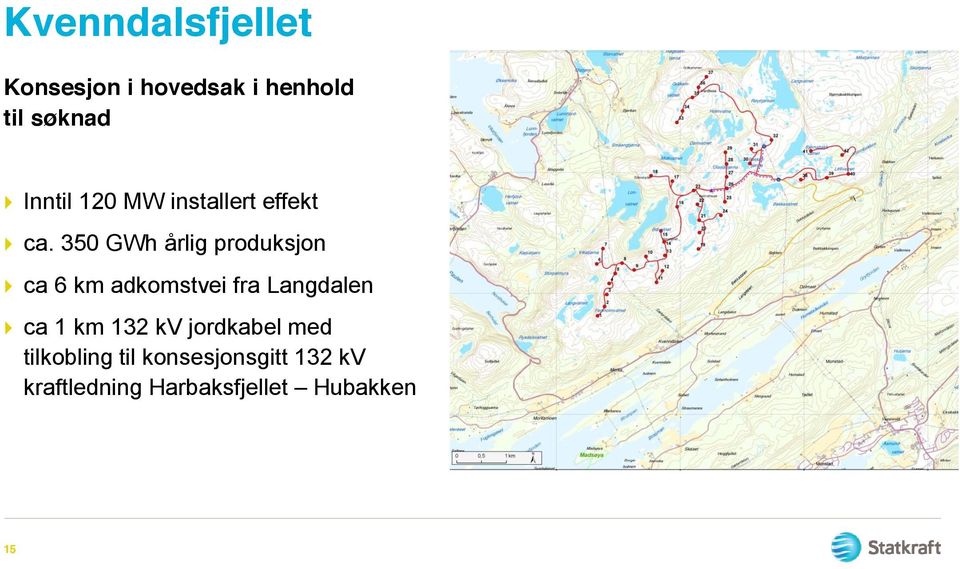 350 GWh årlig produksjon ca 6 km adkomstvei fra Langdalen ca 1