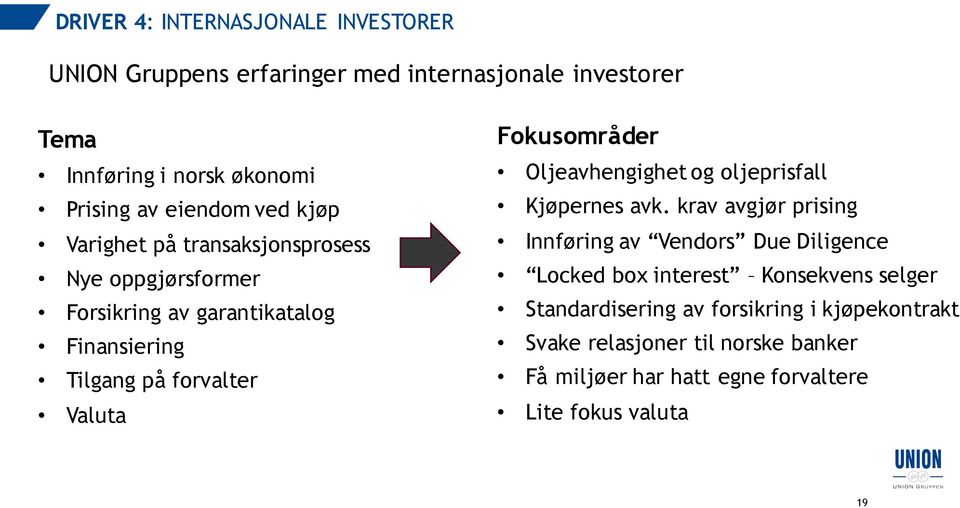 Fokusområder Oljeavhengighet og oljeprisfall Kjøpernes avk.