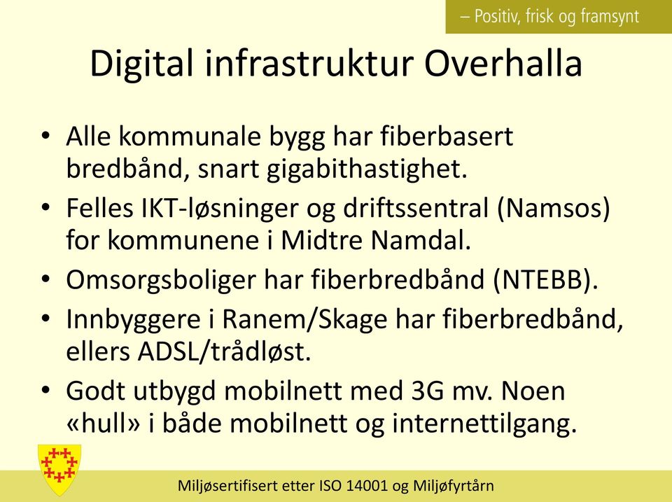 Felles IKT-løsninger og driftssentral (Namsos) for kommunene i Midtre Namdal.