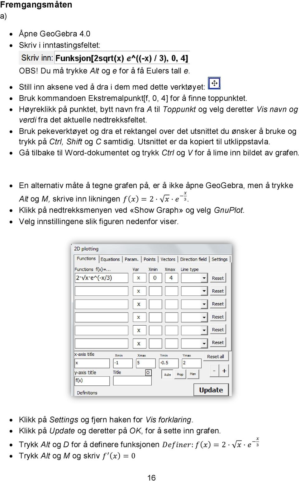 Høyreklikk på punktet, bytt navn fra A til Toppunkt og velg deretter Vis navn og verdi fra det aktuelle nedtrekksfeltet.