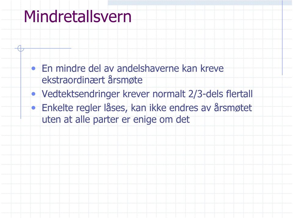 normalt 2/3-dels flertall Enkelte regler låses, kan