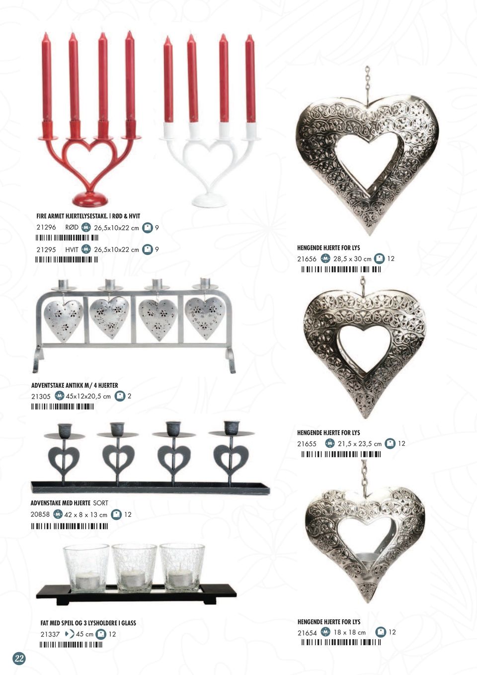 28,5 x 30 cm 12 ADVENTSTAKE ANTIKK M/ 4 HJERTER 21305 M 45x12x20,5 cm 2 HENGENDE HJERTE FOR LYS