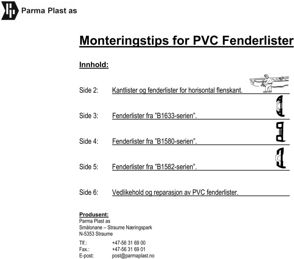 Side 5: Fenderlister fra B1582-serien. Side 6: Vedlikehold og reparasjon av PVC fenderlister.