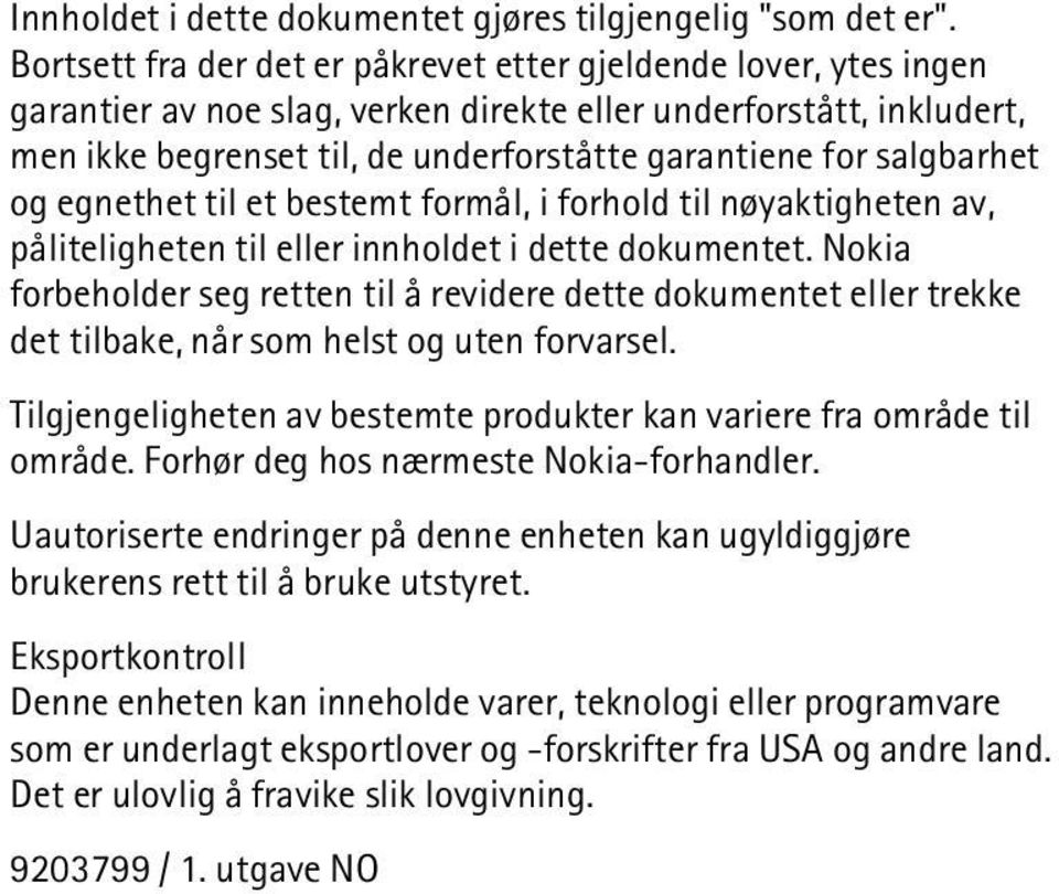 salgbarhet og egnethet til et bestemt formål, i forhold til nøyaktigheten av, påliteligheten til eller innholdet i dette dokumentet.