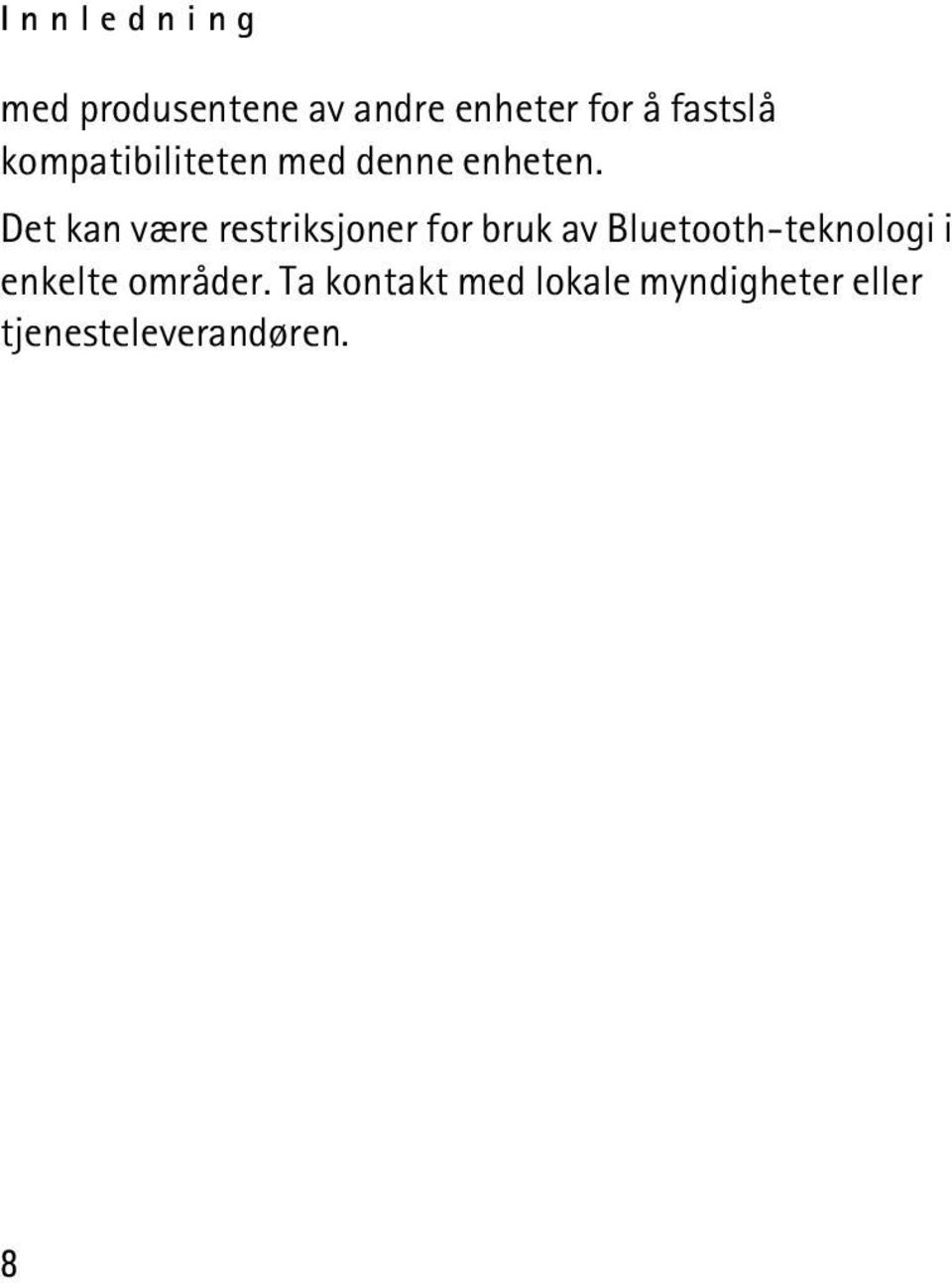 Det kan være restriksjoner for bruk av Bluetooth-teknologi