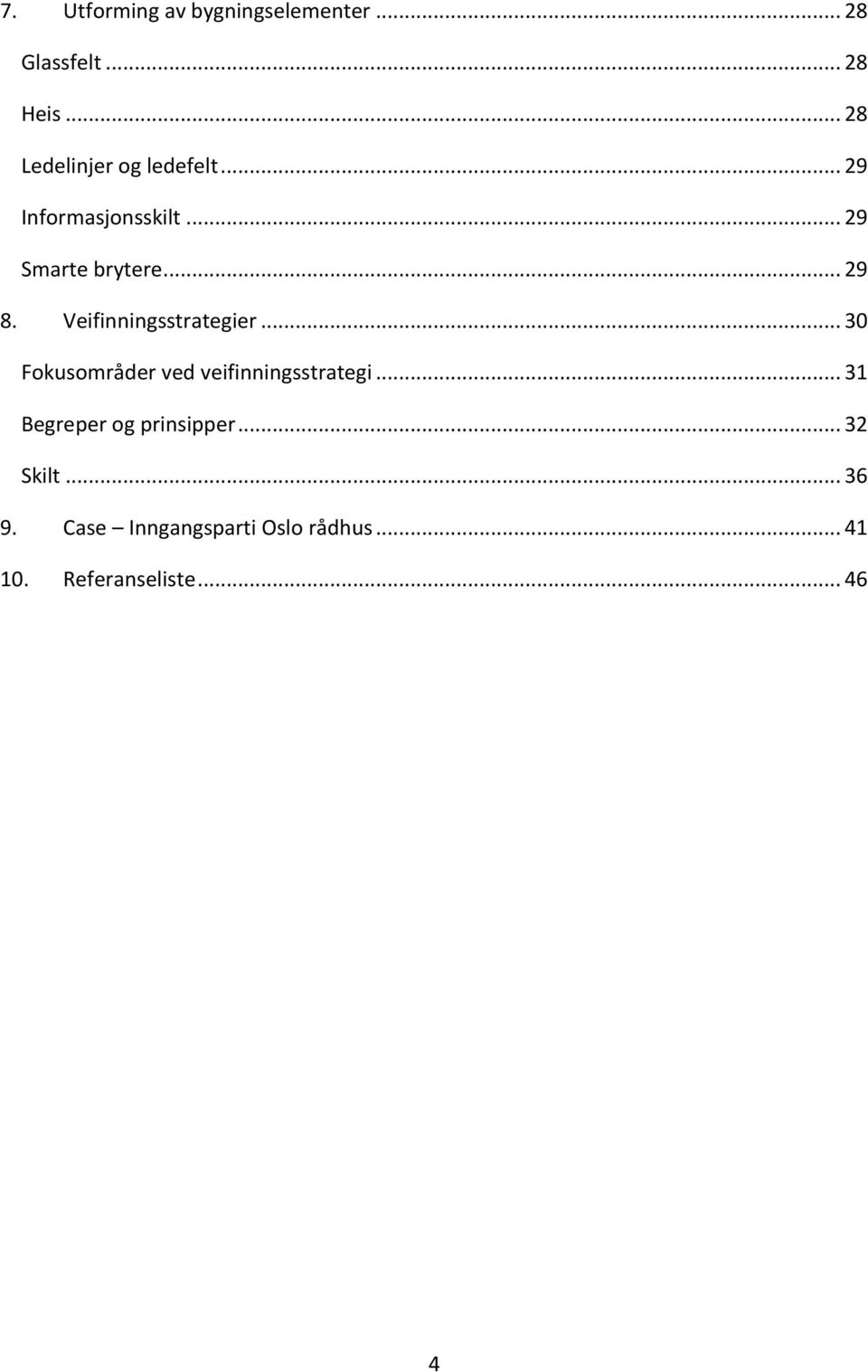 Veifinningsstrategier... 30 Fokusområder ved veifinningsstrategi.