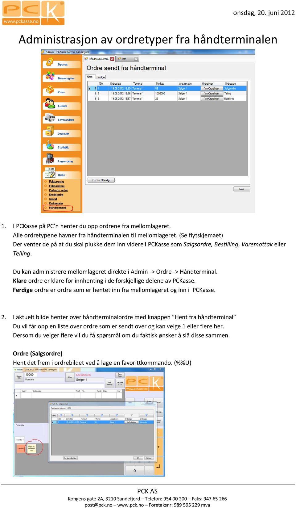 Du kan administrere mellomlageret direkte i Admin -> Ordre -> Håndterminal. Klare ordre er klare for innhenting i de forskjellige delene av PCKasse.