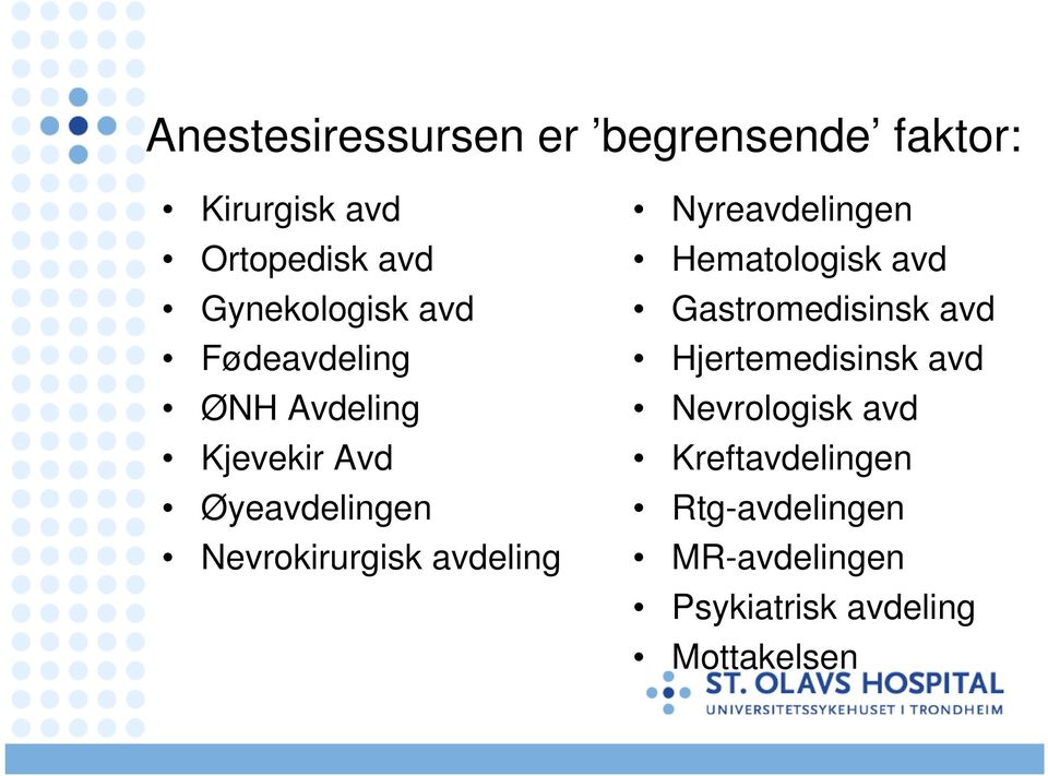 Nyreavdelingen Hematologisk avd Gastromedisinsk avd Hjertemedisinsk avd