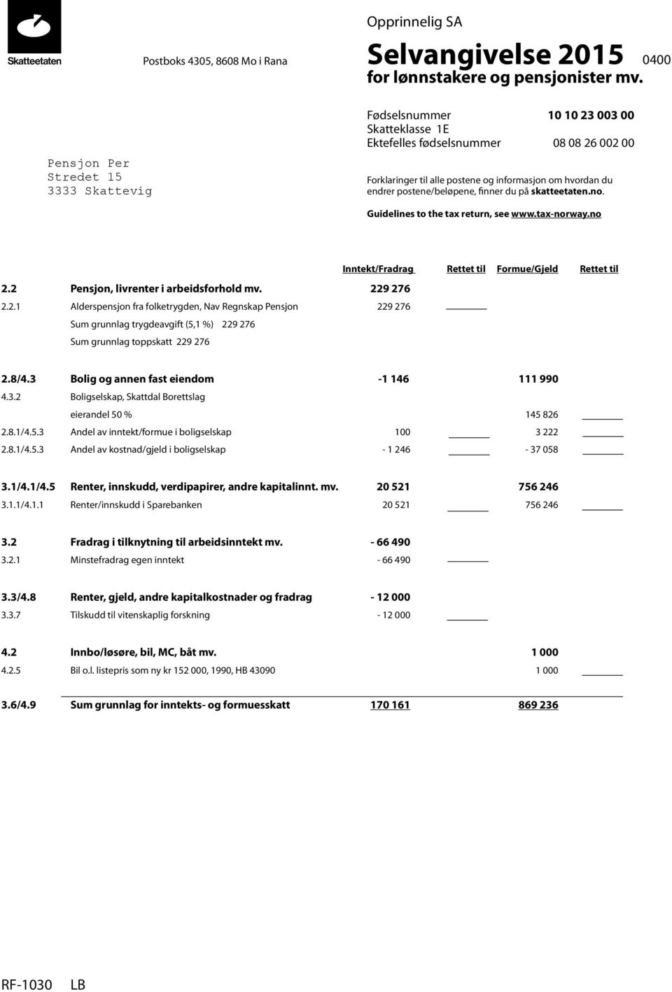 Guidelines to the tax return, see www.tax-norway.no Inntekt/Fradrag Rettet til Formue/Gjeld Rettet til 2.